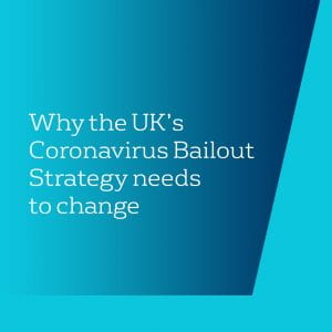 Text: Why the UK's Coronavirus Bailout Strategy needs to change