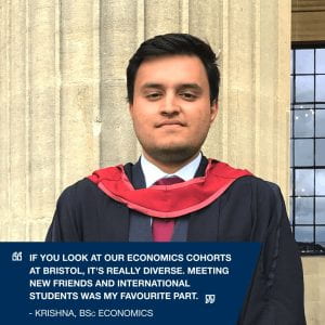 A smiling photo of Krishna overlaid with text that reads If you look at our economics cohorts at Bristol, it's really diverse. Meeting new friends and international students was my favourite part.'