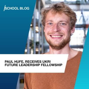 Paul Hufe UKRI Future Leadership Fellowship